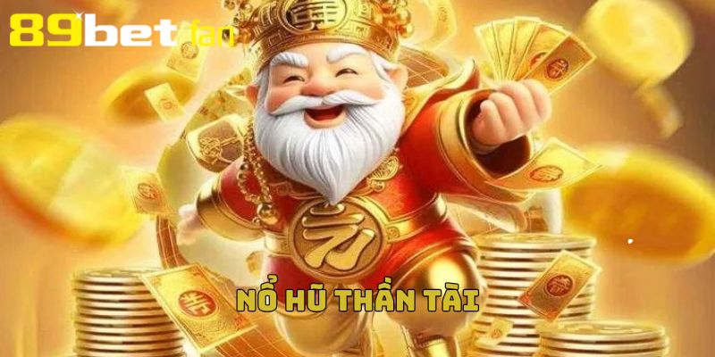 Nổ Hũ Thần Tài - Tận hưởng cơ hội trúng jackpot siêu khủng