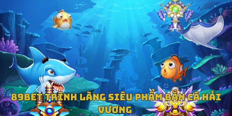 Giới thiệu game Bắn Cá Hải Vương